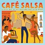 Cafe Salsa: Hot Rhythms and Latin Spirit