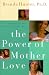 The Power of Mother Love: Strengthening the Bond Between You and Your Child