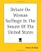 Book Debate On Woman Suffrage In The Senate Of The United States