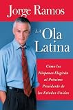 Ola Latina, La : Como los Hispanos Elegiran al Proximo Presidente de los Estados Unidos