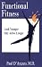 Functional Fitness: Look Younger, Stay Active Longer