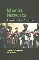 Islamist Networks: The Afghan-Pakistan Connection (The CERI Series in Comparative Politics and International Studies)