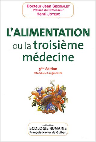 ALIMENTATION OU LA TROISIÈME MÉDECINE 5ÈME ÉDITION: Amazon.ca: Jean (Dr.) Seignalet, Henri Joyeux: Books