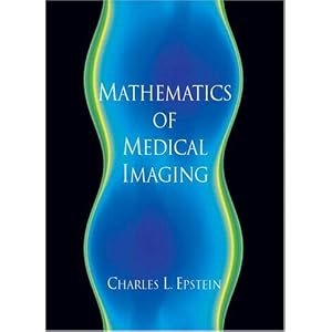 Click here to buy Introduction to the Mathematics of Medical Imaging by Charles L. Epstein.