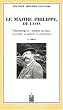Le Maitre Philippe, de Lyon. Thaumaturge et homme de Dieu, ses prodiges, ses gu�risons, ses enseignements