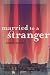Married to a Stranger