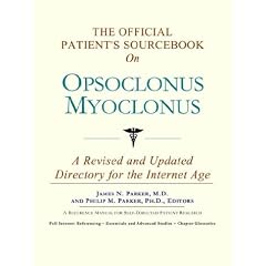 The Official Patient's Sourcebook on Opsoclonus Myoclonus: A Revised and Updated Directory... by Icon Health Publications