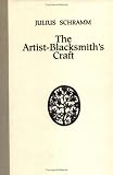 The Artist-Blacksmith's Craft by Julius Schramm,Robert A. Ruhloff
