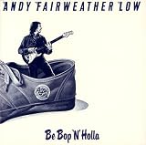 Andy Fairweather Low -  Be Bop 'N' Holla