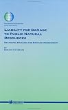 Liability for Damage to Public Natural Resources - Standing, Damage and Damage Assessment (INTERNATIONAL ENVIRONMENTAL LAW AND POLICY Volume 61) (International ... Law and Policy Series, Volume 61)