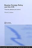Russian Foreign Policy and the CIS (Routledge Advances in International Relations and Global Politics)