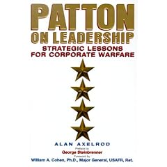 Patton on Leadership: Strategic Lessons for Corporate Warfare