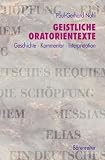 Produkt-Bild: Geistliche Oratorientexte. Entstehung &middot; Kommentar &middot; Interpretation. Messias &middot; Die Sch&ouml;pfung &middot; Elias &middot; Ein Deutsches Requiem