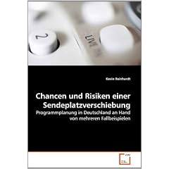 Chancen und Risiken einer Sendeplatzverschiebung: Programmplanung in Deutschland an Hand von mehreren Fallbeispielen