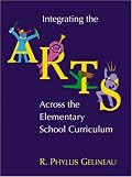 Integrating the Arts Across the Elementary School Curriculum