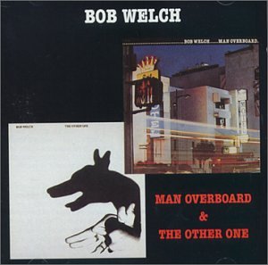 BOB WELCH - Man Overboard / The Other One - Zortam Music