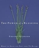 The Power of a Blessing: Words to Speak and Pray from the Message
