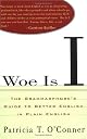 Woe Is I : The Grammarphobe's Guide to Better English in Plain English