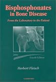 Bisphosphonates in Bone Disease: From the Laboratory to the Patient