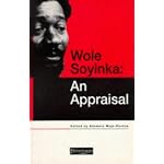 Wole Soyinka: An Appraisal (Studies in African Literature Series) book cover