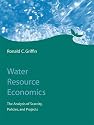 Water Resource Economics: The Analysis of Scarcity, Policies, and Projects