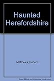 Haunted Herefordshire