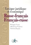 Russe - fran�ais / Fran�ais - russe : Lexique juridique et �conomique