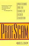 Profscam: Professors and the Demise of Higher Education