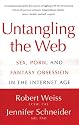 Untangling the Web: Sex, Porn, and Fantasy Obsession in the Internet Age