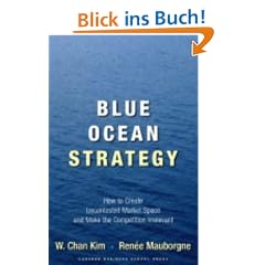 Blue Ocean Strategy: How to Create Uncontested Market Space and Make the Competition Irrelevant