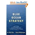 Blue Ocean Strategy: How to Create Uncontested Market Space and Make the Competition Irrelevant