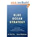 Blue Ocean Strategy: How to Create Uncontested Market Space and Make the Competition Irrelevant