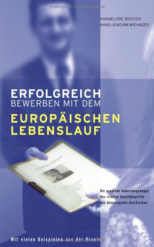 Erfolgreich bewerben mit dem Europ�ischen Lebenslauf