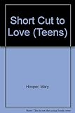 Short cut to love