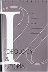 An Ideology And Utopia: An Introduction To The Sociology Of Knowledge