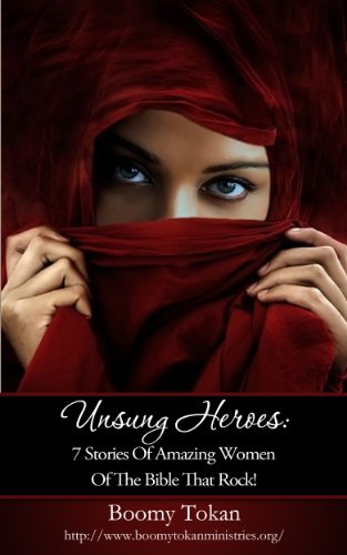 Unsung heroes: 7 Stories Of Amazing Women Of The Bible That Rock; Book (Valiant Women 1)