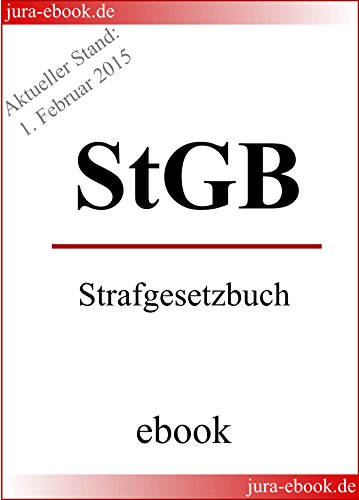 StGB - Strafgesetzbuch - Aktueller Stand: 1. Februar 2015: E-Book (German Edition)