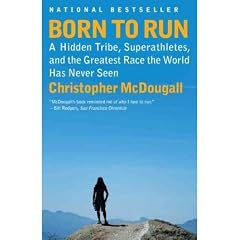 (BORN TO RUN: A HIDDEN TRIBE, SUPERATHLETES, AND THE GREATEST RACE THE WORLD HAS NEVER SEEN) BY MCDOUGALL, CHRISTOPHER(AUTHOR)Paperback Mar-2011