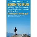 (BORN TO RUN: A HIDDEN TRIBE, SUPERATHLETES, AND THE GREATEST RACE THE WORLD HAS NEVER SEEN) BY MCDOUGALL, CHRISTOPHER(AUTHOR)Paperback Mar-2011