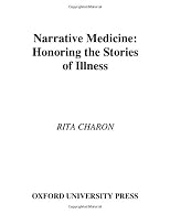 Narrative Medicine: Honoring the Stories of Illness