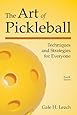 The Art of Pickleball (Fourth Edition): Techniques and Strategies for Everyone