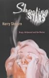 Shooting Stars: Drugs, Hollywood and the Movies