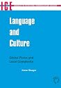 Language And Culture: Global Flows And Local Complexity (Languages for Intercultural Communication and Education)