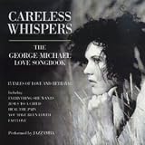Careless Whispers: George Michael Love Songbook