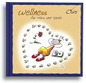 Wellness f&uuml;r Herz und Seele: Eine Buch, das jedes Herz  fr&ouml;hlich stimmt