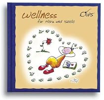Wellness f&uuml;r Herz und Seele: Eine Buch, das jedes Herz  fr&ouml;hlich stimmt