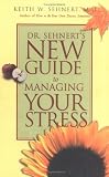 Dr. Sehnert's New Guide to Managing Your Stress