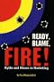 Ready, Blame, Fire!: Myths & Misses in Marketing