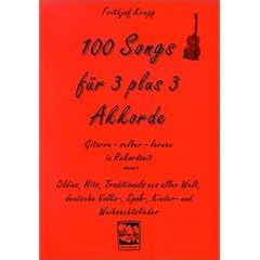 100 Songs. Gitarre selber lernen in Rekordzeit: 100 Songs f�r 3 plus 3 Akkorde: Oldies, Hits, Traditionals aus aller Welt, deutsche Volks-, Spa�-, Kinder- und Weihnachtslieder: BD 2