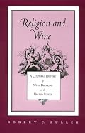 Religion and Wine: A Cultural History of Wine Drinking in the United States